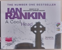 A Cool Head written by Ian Rankin performed by Peter Forbes on Audio CD (Unabridged)